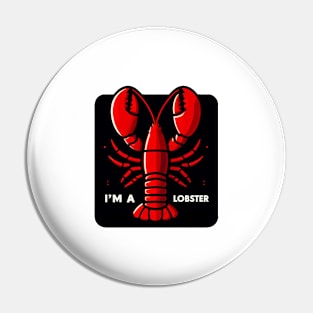 I'm a lobster Pin