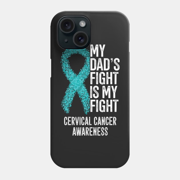 My Dads Fight Is My Fight Cervical Cancer Awareness Phone Case by ShariLambert