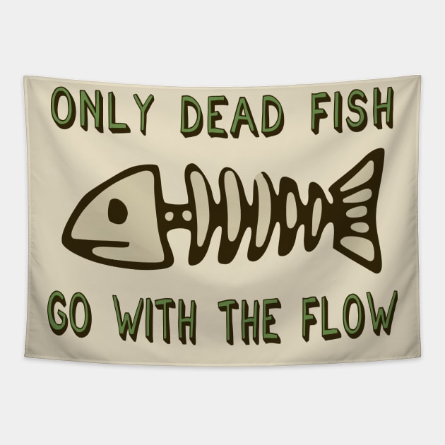 Only Dead Fish Go With The Flow - Aesthetic, Meme Tapestry by SpaceDogLaika