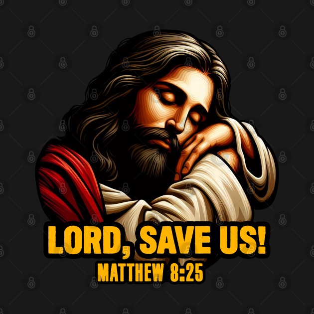 Matthew 8:25 Lord Save Us by Plushism