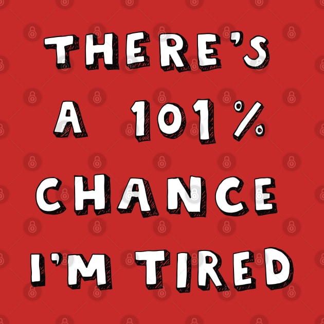 101% Chance I'm Tired by Me And The Moon