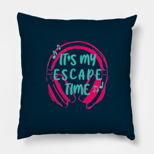 It's my escape time Pillow