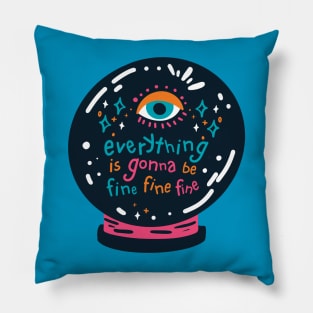 Everything is gonna be fine crystal ball Pillow