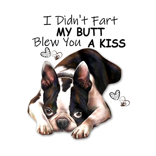 I Didn't Fart My Butt Blew You A Kiss by Rumsa