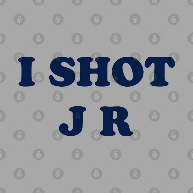 I Shot J R Parody Design by Hotshots