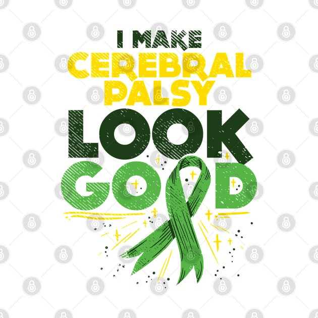 Cerebral Palsy - Palsy Look Good by Tom´s TeeStore