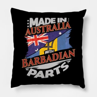 Made In Australia With Barbadian Parts - Gift for Barbadian From Barbados Pillow