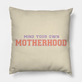 Mind your own motherhood Pillow