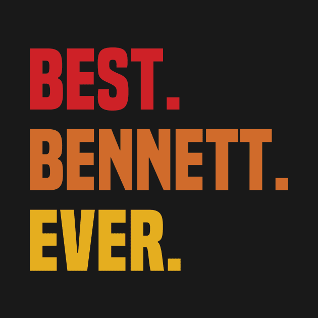 BEST BENNETT EVER ,BENNETT NAME by GEMEARNARNSYAK