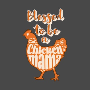 Blessed to be a Chicken Mama T-Shirt