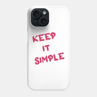 Keep It Simple Phone Case