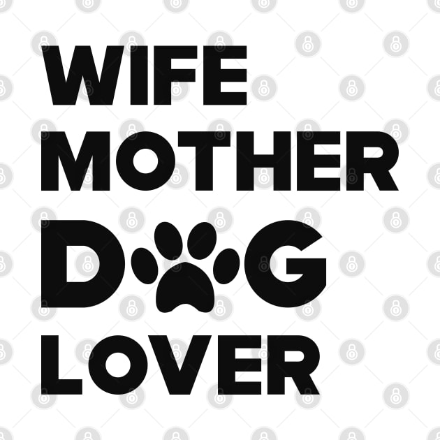 Dog - Wife Mother Dog Lover by KC Happy Shop