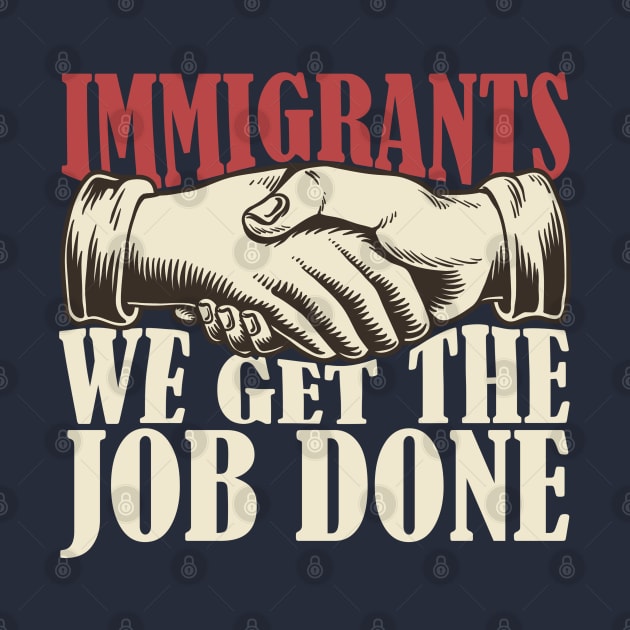 Immigrants, we get the job done by Swot Tren