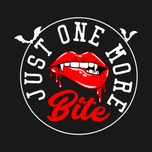 Just One More Bite! T-Shirt