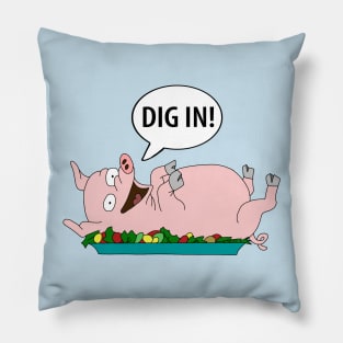 DIG IN! Pillow