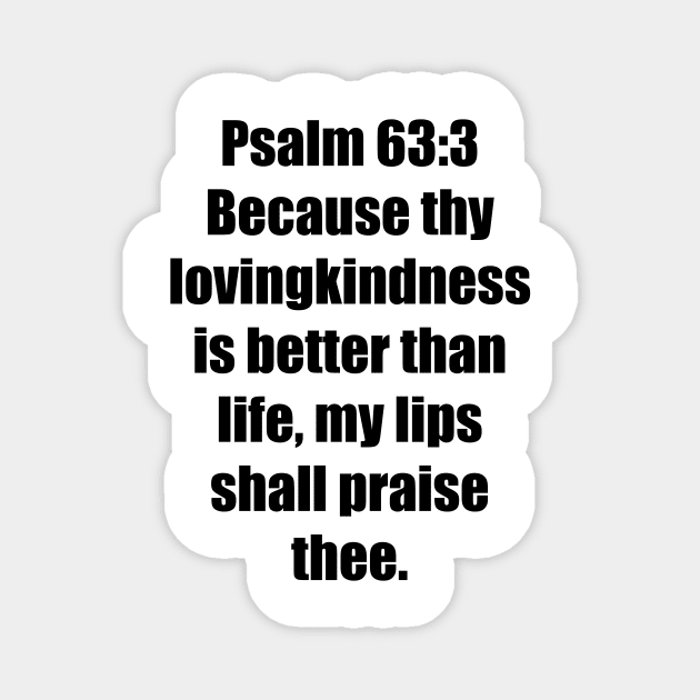 PSALMS 63:3 King James Version (KJV) Bible Verse Typography Magnet by Holy Bible Verses