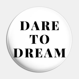 Dare to dream Pin