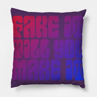 fake it till you make it Pillow