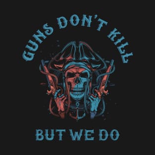 guns dont kill people T-Shirt