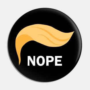 Nope - Anti Trump Pin