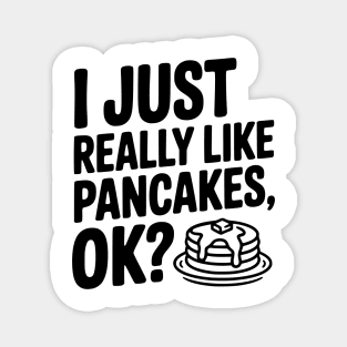 I Just Really Like Pancakes, ok? Magnet