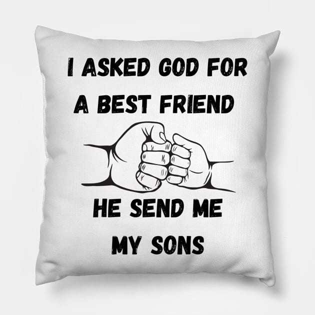 I Asked God For a Best Friend He Sent Me My Son,Father's Day Pillow by BaliChili