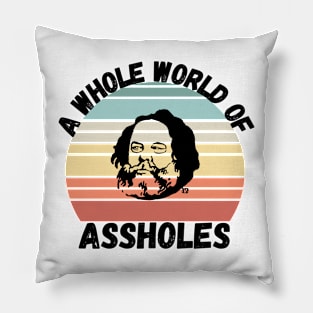 A Whole World of Assholes Pillow