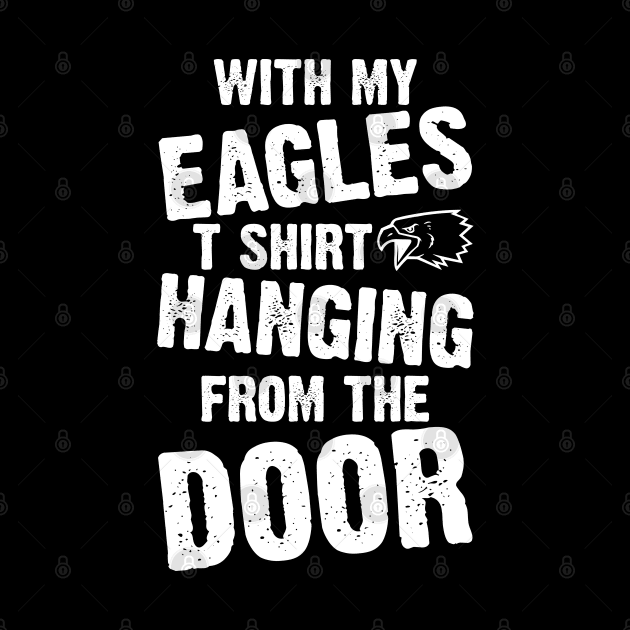 With My Eagles Tshirt Hanging From The Door by Emma