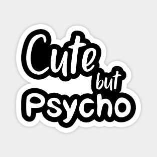 Cute But Psycho white Magnet