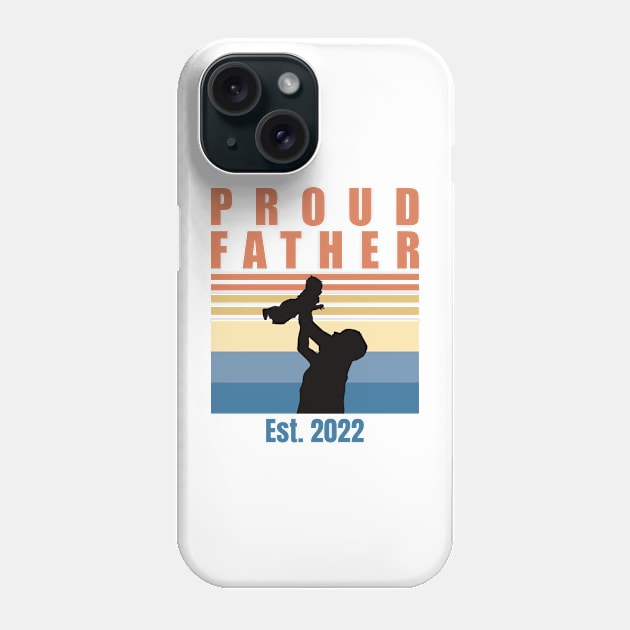 Proud Father Est 2022 | First Time Father | First Fathers Day Phone Case by DPattonPD