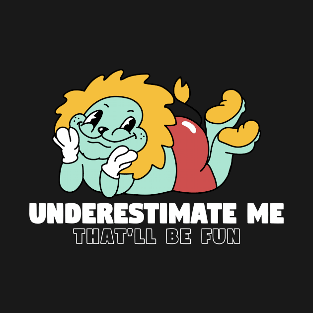 Underestimate Me by A -not so store- Store