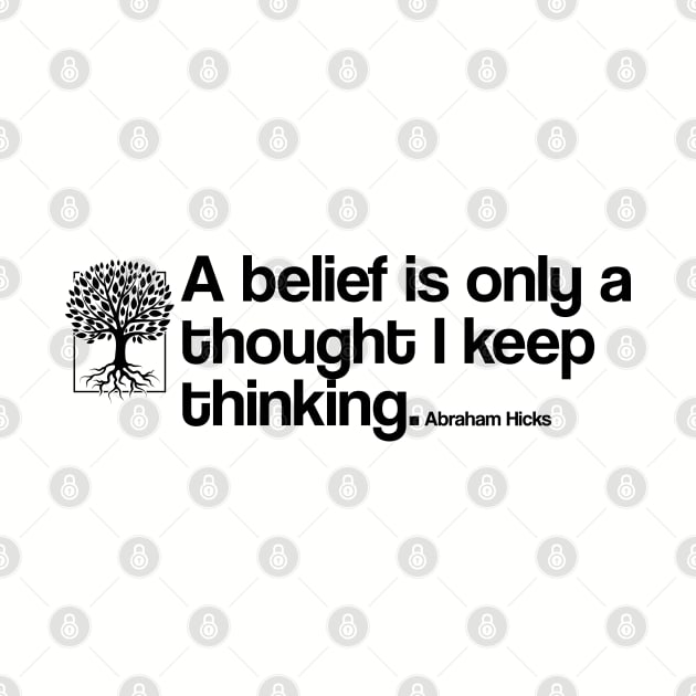 A belief is only a thought I keep thinking - Abraham Hicks by Zen Cosmos Official