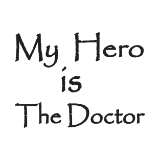 My Hero is The Doctor T-Shirt