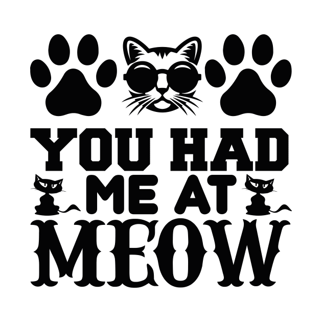 You Had Me At Meow T Shirt For Women Men by Pretr=ty