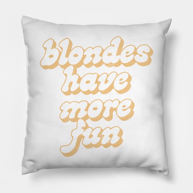 Blondes Have More Fun / Typographic Design Pillow by DankFutura