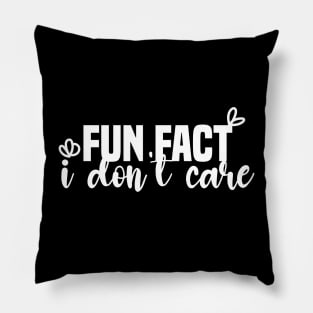 Fun Fact I Don't Care Pillow