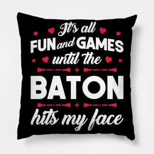 It's Fun And Games Until The Baton Hits My Face - Twirling Pillow