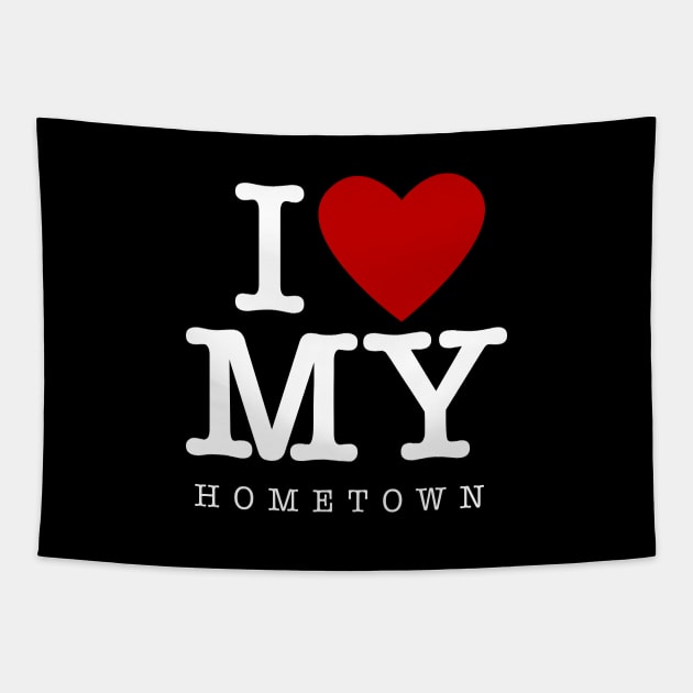 I Love My Hometown Tapestry by Barn Shirt USA