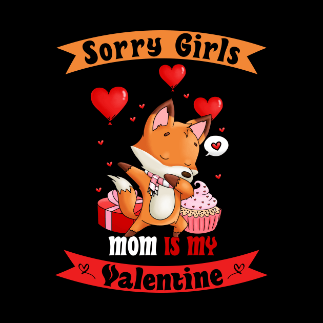 Sorry Girls my mom Is My Valentine by Giftyshoop