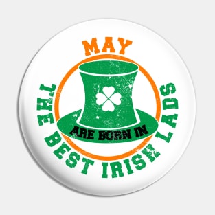 The Best Irish Lads Are Born In May T-Shirt Pin