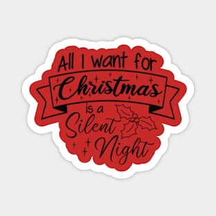 All I Want For Christmas Is A Silent Night Magnet