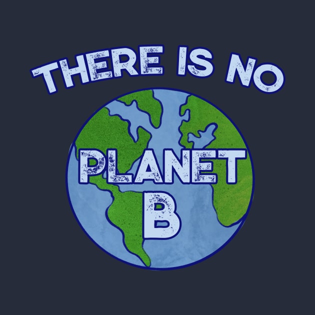 There is no planet B by bubbsnugg