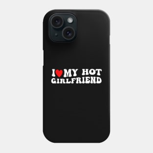 Groovy I Like My Hot Girlfriend I Heart My Girlfriend Phone Case