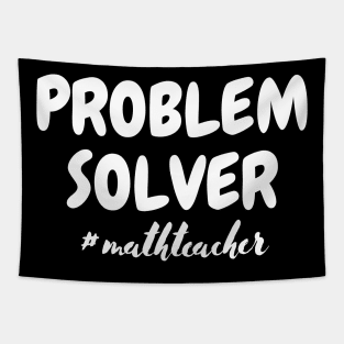 Problem Solver Math Teacher Tapestry