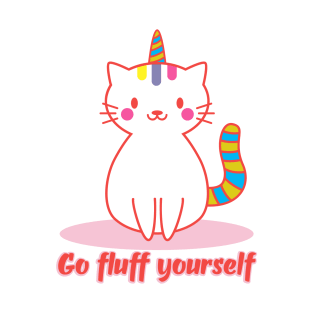 Go fluff yourself! T-Shirt