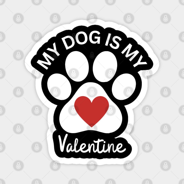 My Dog Is My Valentine Magnet by Creatifly Graphic Tees