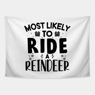 Most Likely To Ride A Reindeer Funny Christmas Gift Tapestry