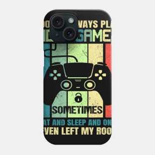 Gaming Gift Boys Funny Gamer I Don't Always Play Video Games Phone Case