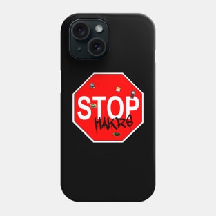 Stop Hakrs Phone Case