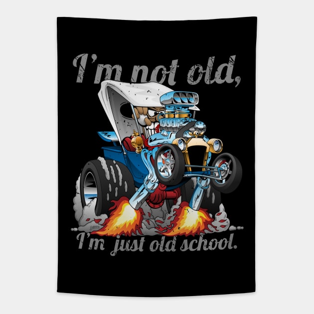 I’m Not Old I’m Old School T-bucket Roadster Cartoon Illustration Tapestry by hobrath